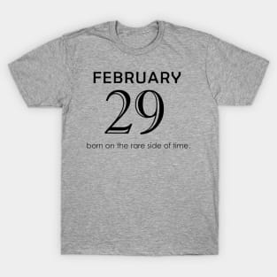 February 29 born on the rare side of time Leap Year T-Shirt